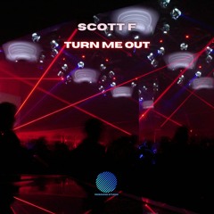 Scott F - Turn Me Out [Sample]