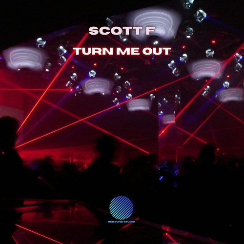 Scott F - Turn Me Out [Sample]