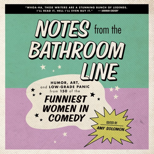 NOTES FROM THE BATHROOM LINE by Amy Solomon