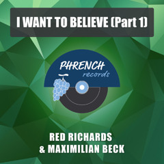 Red Richards & Maximilian Beck - I Want To Believe Part 1 (Sean Graham Long Play)