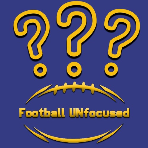 Football UNfocused Ep. 57- Do You Remember...