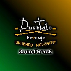 [Reupload] Dusttale Revenge: Unheard Massacre OST: Merciless (V1, Outdated)