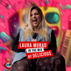 Delicious Radio Podcast #79 @Mixed By Laura Murad