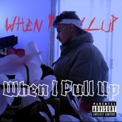 When I Pull Up