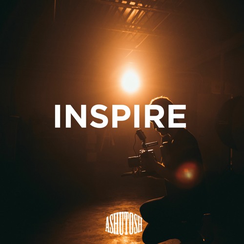 Stream Inspire *FREE DOWNLOAD* by ASHUTOSH | Listen online for