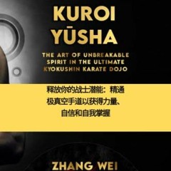 $@ Kyokushin Kuroi Y?sha, The Art of Unbreakable Spirit in the Ultimate Kyokushin Karate Dojo,