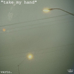 take my hand