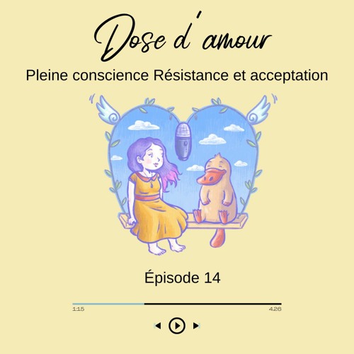 Épisode 14 Pleine conscience Résistance et Acceptation