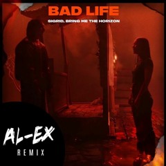 Sigrid, Bring Me The Horizon - Bad Life (AL-EX Remix)