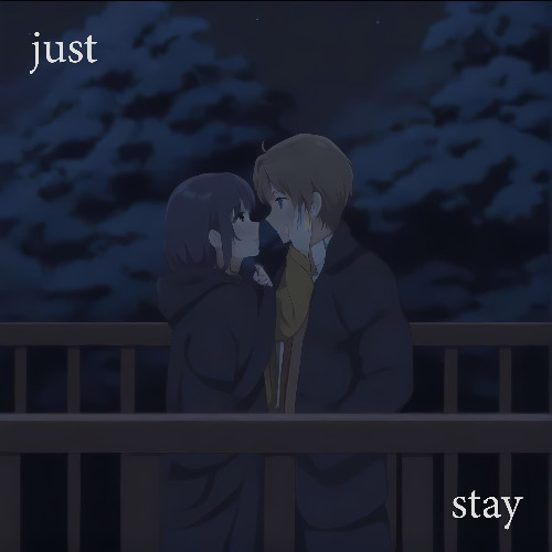 just stay