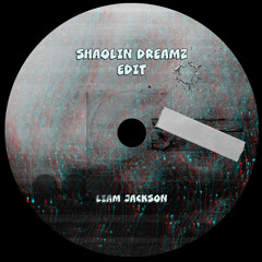 Shaolin Dreams (Liam Jackson Edit) [FREEDL]