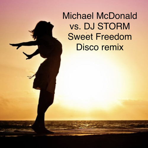 Michael McDonald vs. DJ STORM Sweet Freedom Disco Remix