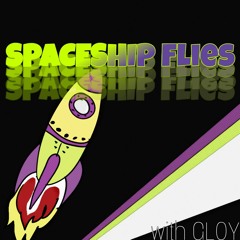 SPACESHIP Flies (with GLOY)