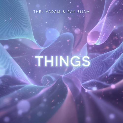 Thel Vadam & Ray Silva -Things  (Original Mix) (MT)-2025