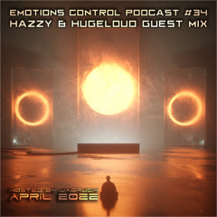 Emotions Control Podcast #34 Hazzy & Hugeloud Guest Mix [April 2022]