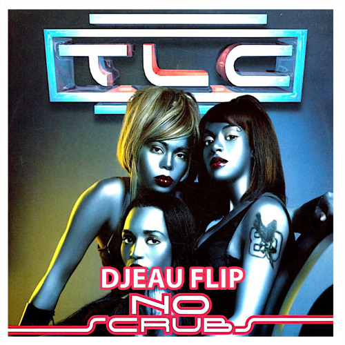 TLC - No Scrubs (DJEAU REMIX) TECH HOUSE / FREE DOWNLOAD