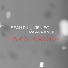 PAPA RANGI + SEAN-RII & JENIEO - FAKA   AROFA