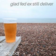 Glad Fed Ex Still Deliver (featuring vocals from HEMANIFEZT)