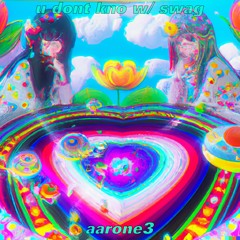 U Dont Kno Ft. Swag (aarone3)