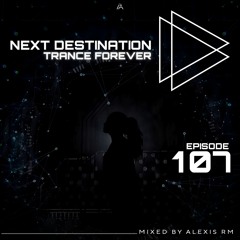 Next Destination Episode 107 - Alexis Rm