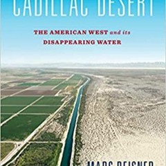 Cadillac Desert: The American West and Its Disappearing Water, Revised Edition[PDF] ⚡️ DOWNLOAD Cadi