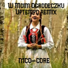 W Moim Ogródeczku Uptempo Remix - N1CØ-CØR3