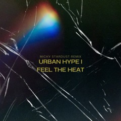 Urban Hype - I Feel The Heat (Breakbeat Stardust Remix)