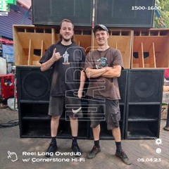 Reel Long Overdub w/ Cornerstone Hi-Fi 08/04/23