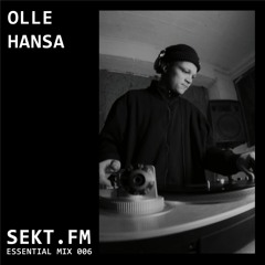 SEKT.FM ESSENTIAL MIX 006 - OLLE HANSA