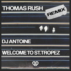 DJ Antoine - Welcome To St Tropez (Thomas Rush Remix) [DropUnited Exclusive]