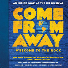 download EBOOK 📂 Come from Away: Welcome to the Rock: An Inside Look at the Hit Musi