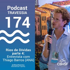 Rios de Dívidas: entrevista com Thiago Barros (ANA) - Travessia 174
