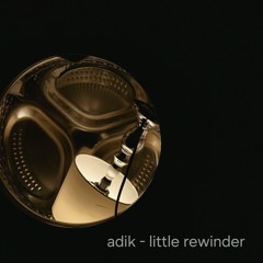 adik - little rewinder