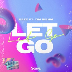 DAZZ - Let Go (ft. Tim Riehm)