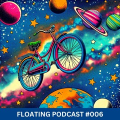 Floating Podcast 006