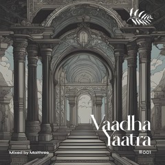 Vaadha Yaatra 001 [VY001] - Mixed by Maithree