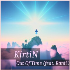✔ Out Of Time (feat Ranii.) ✔