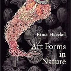 [Read] EBOOK ✏️ Art Forms in Nature: The Prints of Ernst Haeckel by Ernst Haeckel,Ola