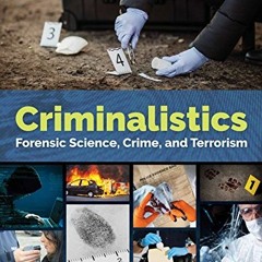 Read EBOOK EPUB KINDLE PDF Criminalistics: Forensic Science, Crime, and Terrorism by  James E. Girar