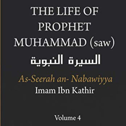 [Free] PDF 💖 The Life of the Prophet Muhammad (saw) - Volume 4 - As Seerah An Nabawi