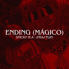 Sticky M.A - Ending (Mágico) (Fraj Flip)