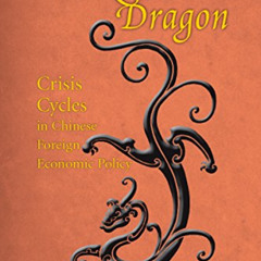 download EBOOK ✉️ The Reluctant Dragon: Crisis Cycles in Chinese Foreign Economic Pol