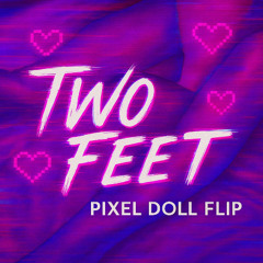 Two Feet - Go Fuck Yourself (Pixeldoll Flip)