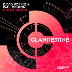 David Forbes & Paul Denton - Out Of Order [FSOE Clandestine]
