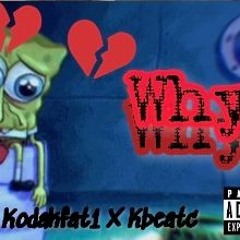 Kodakfat1 x Kbeatc - Why?💔