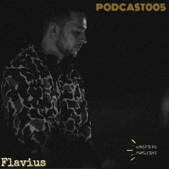 Flavius @Whispers Podcast 005