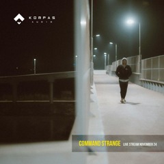 COMMAND STRANGE - Kompas Audio live stream November 2024