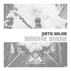 Pete Wilde- Smoke Show >>Free DL<<