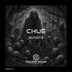 CHUÊ - Scrots (Original Mix)