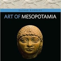 [GET] EBOOK EPUB KINDLE PDF Art of Mesopotamia by Zainab Bahrani 📍